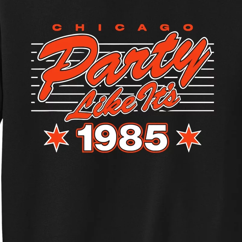 Chicago Football Party Like It’S 1985 Tall Sweatshirt