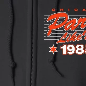 Chicago Football Party Like It’S 1985 Full Zip Hoodie