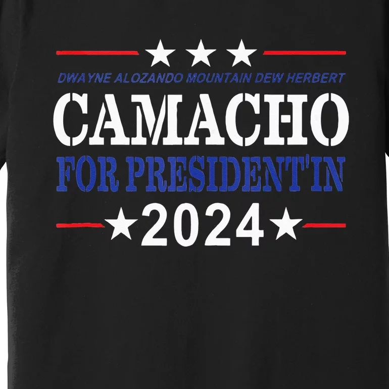 CAMACHO FOR PRESIDENTIN 2024 Presidential Election Humor Premium T-Shirt