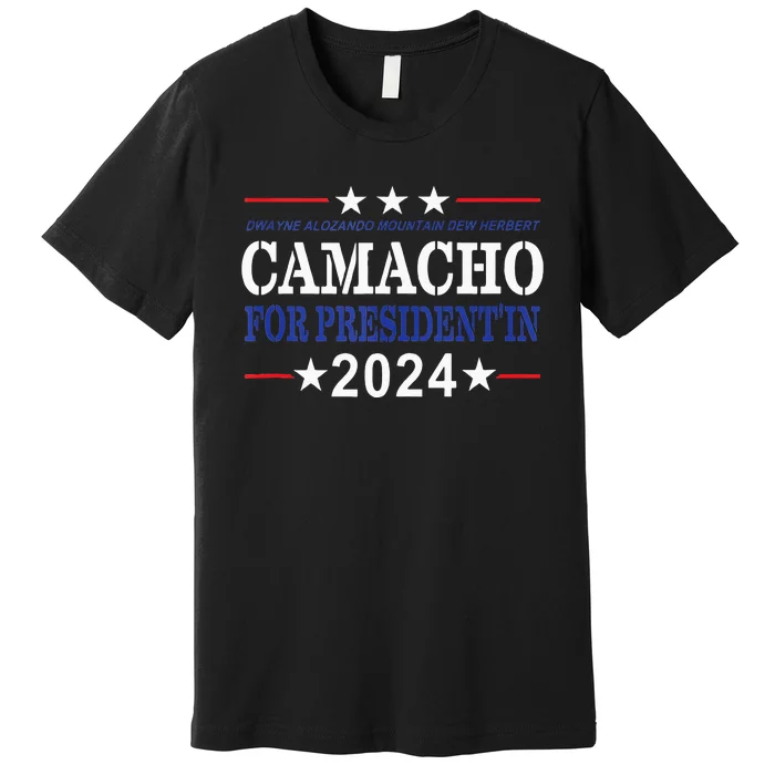 CAMACHO FOR PRESIDENTIN 2024 Presidential Election Humor Premium T-Shirt