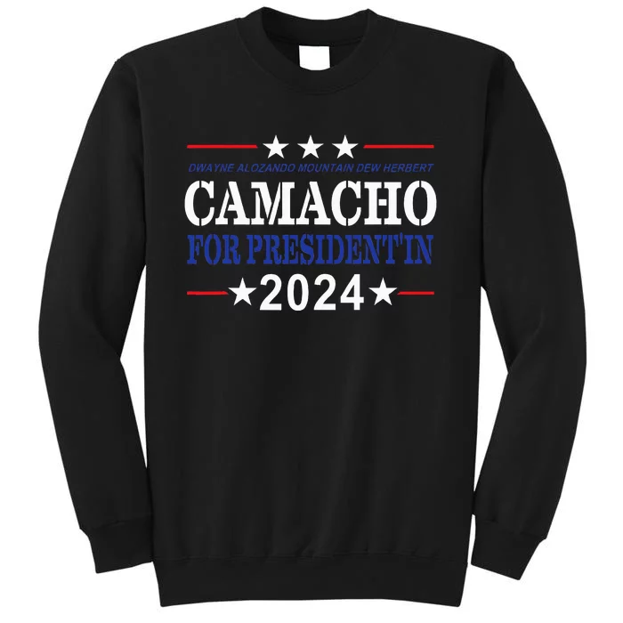 CAMACHO FOR PRESIDENT'IN 2024 Presidential Election Humor Tall Sweatshirt