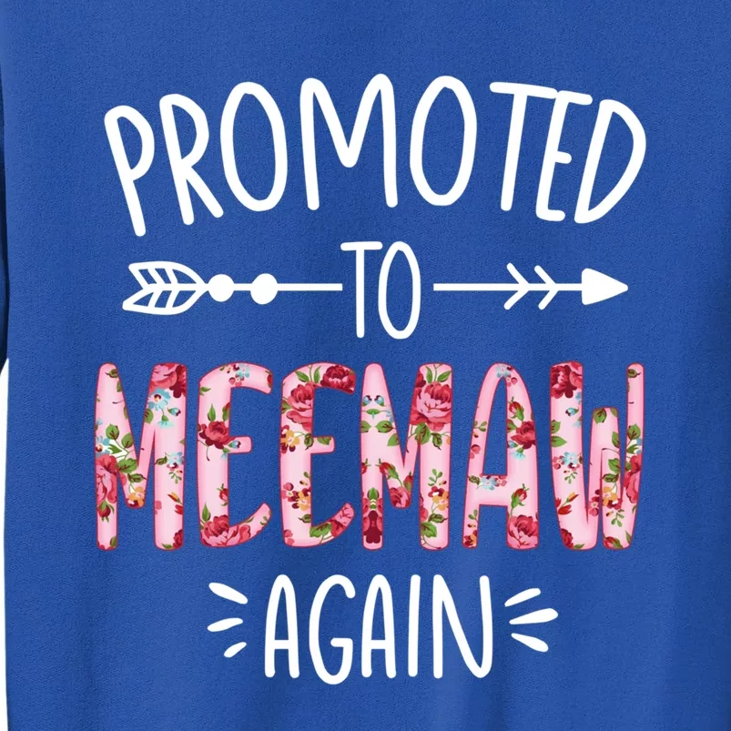 Cute Floral Promoted To Be Meemaw Again Mothers Day Gift Tall Sweatshirt