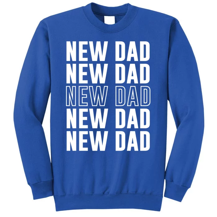 Celebrate Fatherhood Proud New Dad FatherS Day Daddy Great Gift Tall Sweatshirt