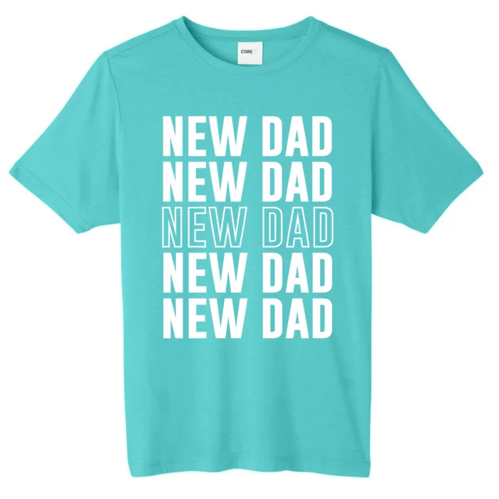 Celebrate Fatherhood Proud New Dad FatherS Day Daddy Great Gift ChromaSoft Performance T-Shirt