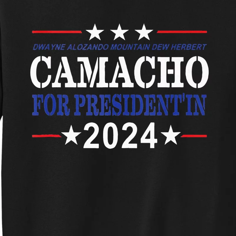 CAMACHO FOR PRESIDENT'IN 2024 Presidential Election Humor Tall Sweatshirt