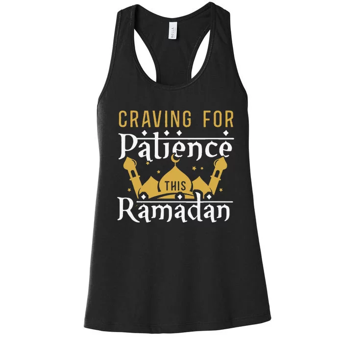 Craving For Patience This Ramadan Iftar Suhoor Eid Alfitr Women's Racerback Tank