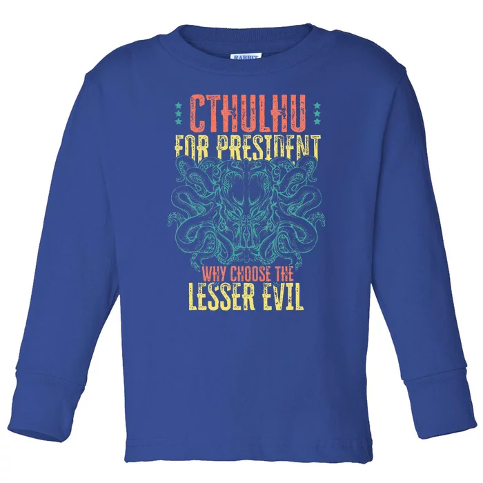 Cthulhu For President Why Choose The Lesser Evil Selection Toddler Long Sleeve Shirt