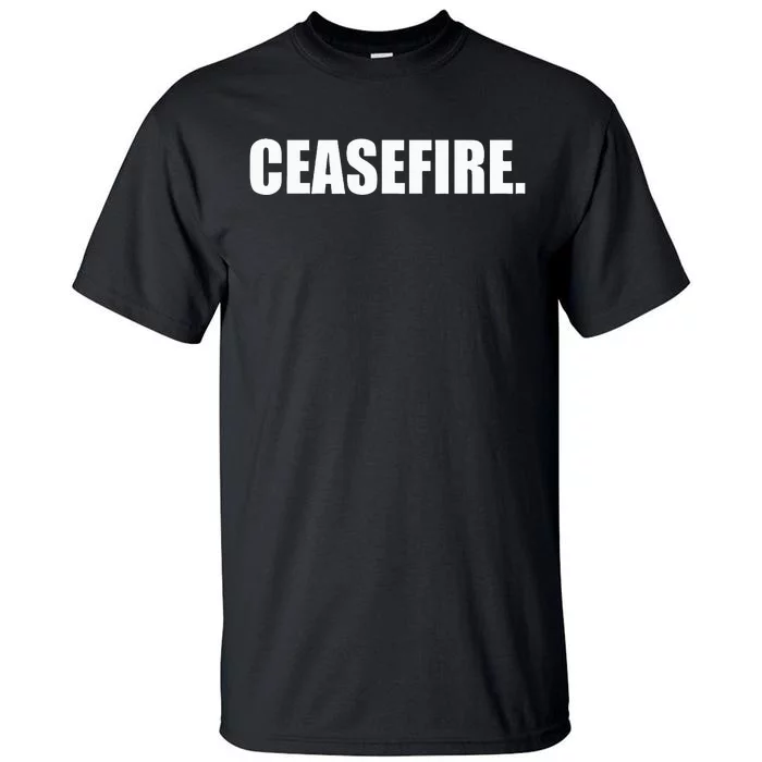 Ceasefire funny quotes Tall T-Shirt