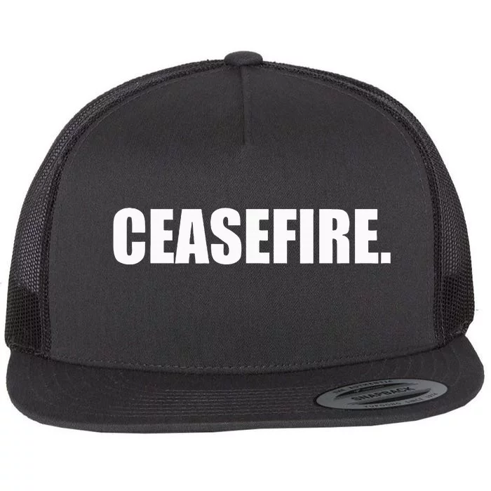 Ceasefire funny quotes Flat Bill Trucker Hat