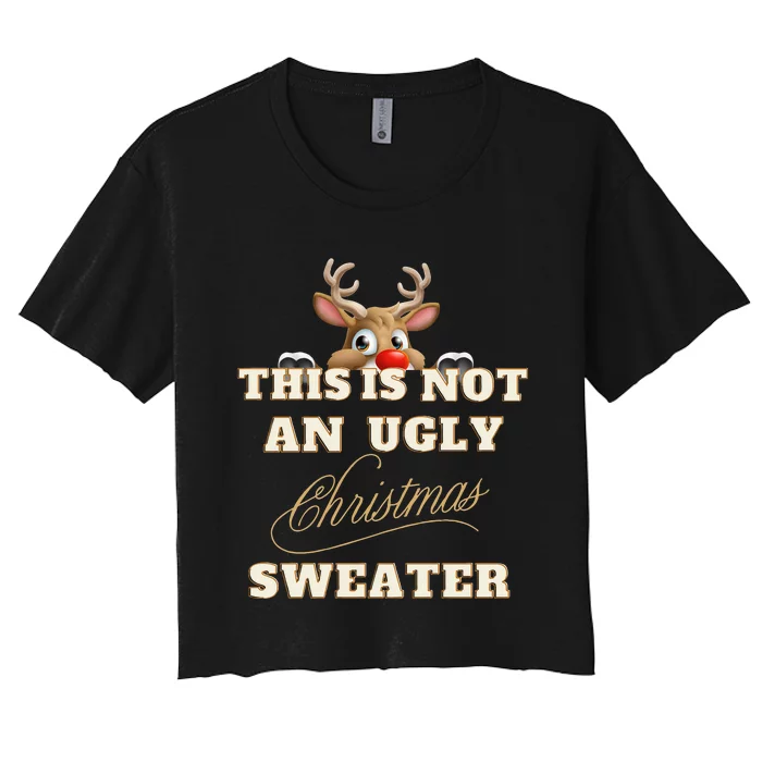 Cute Funny Reindeer This is Not an Ugly Christmas Sweater Women's Crop Top Tee