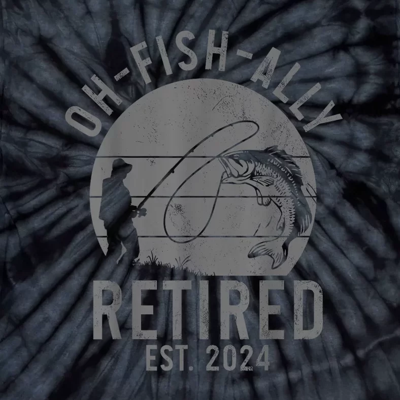 Cool Fishing Retirement Ofish Ally Retired 2024 Fisherman Gift Tie-Dye T-Shirt