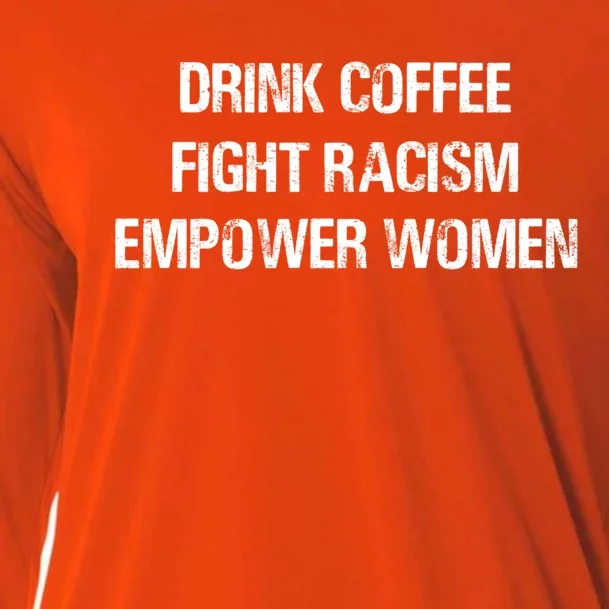 Coffee Fight Racism Empower Cool Gift Cooling Performance Long Sleeve Crew