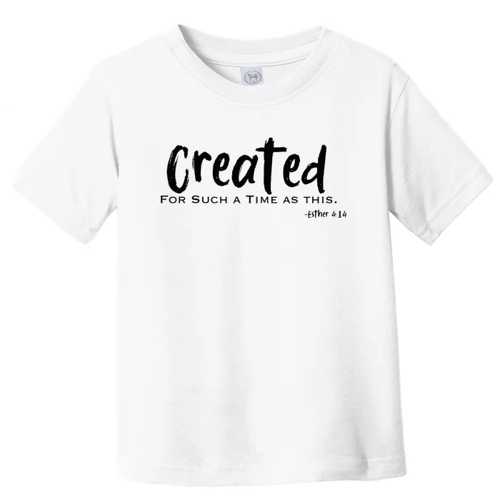 Created For Such A Time As This Bible Verse Esther Toddler T-Shirt