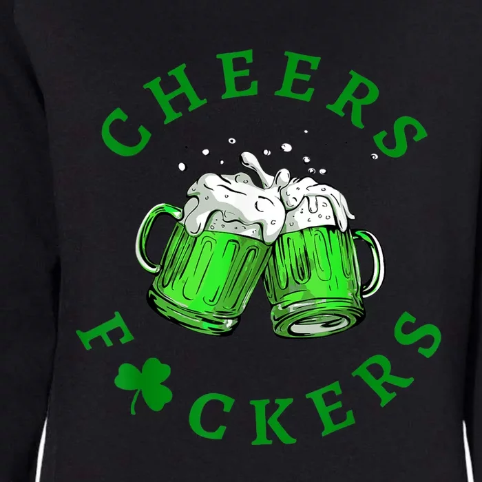 Cheers Fuckers St Patricks Day Funny Beer Drinking Womens California Wash Sweatshirt