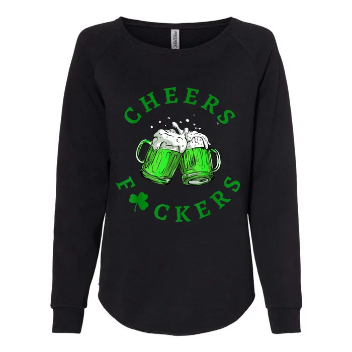 Cheers Fuckers St Patricks Day Funny Beer Drinking Womens California Wash Sweatshirt