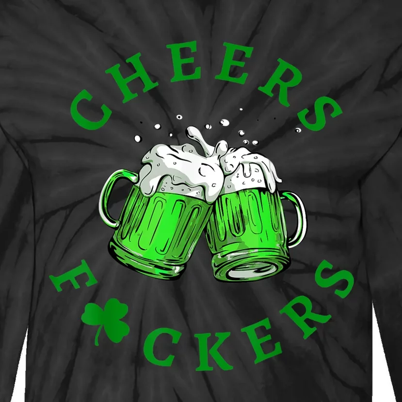 Cheers Fuckers St Patricks Day Funny Beer Drinking Tie-Dye Long Sleeve Shirt