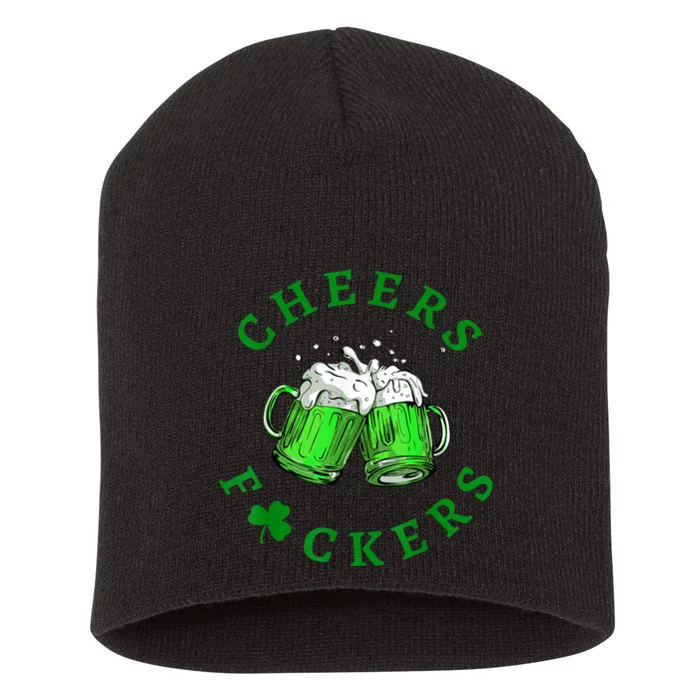 Cheers Fuckers St Patricks Day Funny Beer Drinking Short Acrylic Beanie