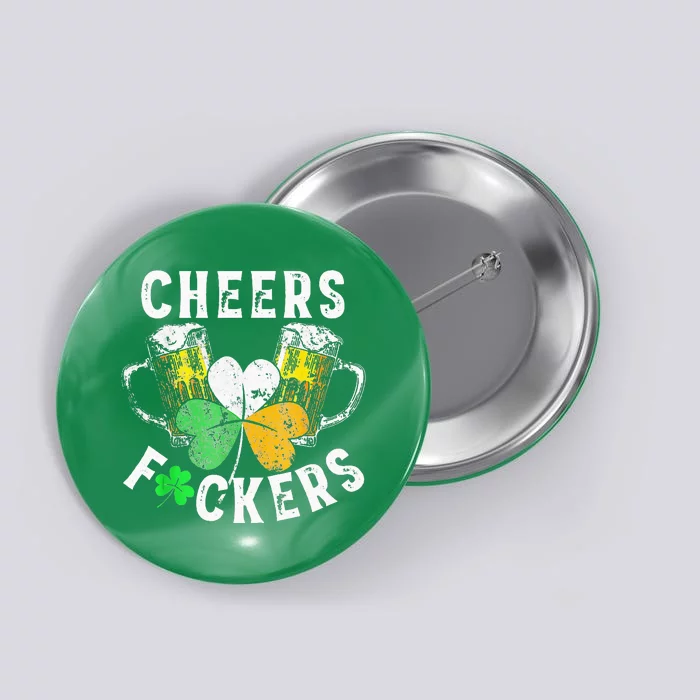 Cheers Fuckers St Patricks Day Women Beer Drinking Button