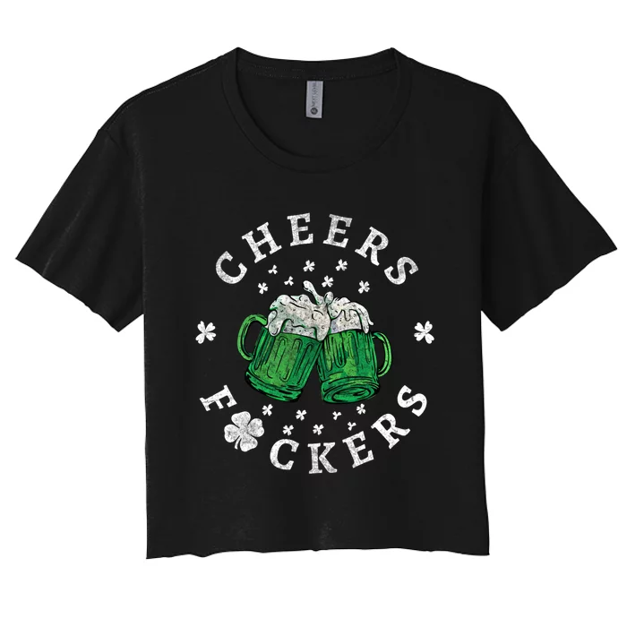 Cheers Fckers St Patricks Day Beer Drinking Funny Gift Women's Crop Top Tee