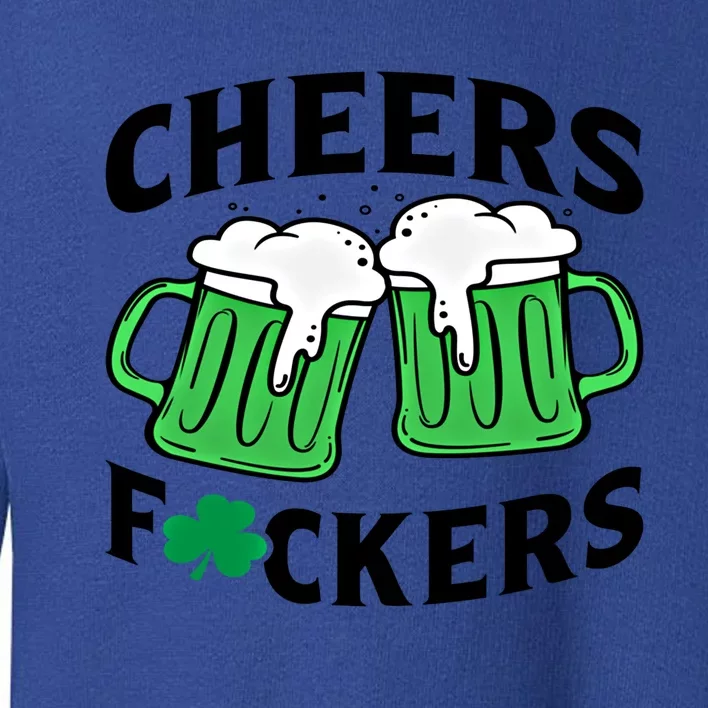 Cheers Fckers St Patricks Day Beer Ing Gift Toddler Sweatshirt