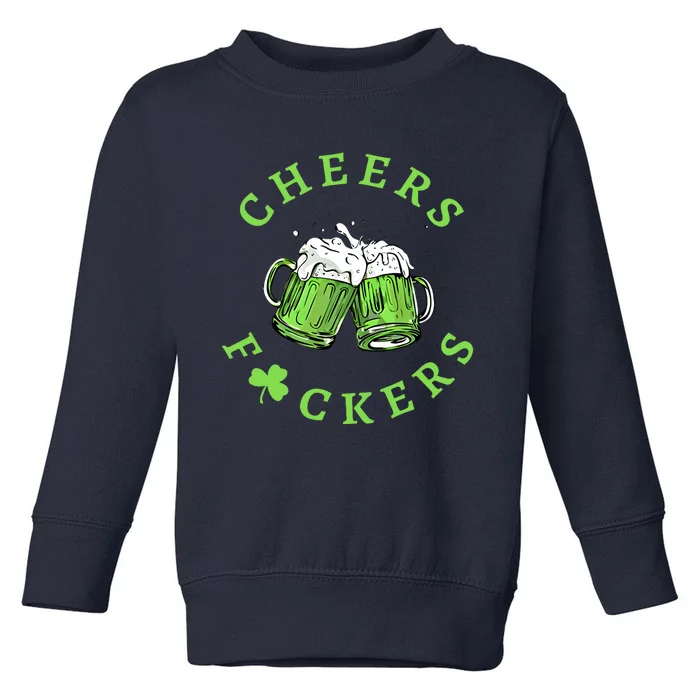 Cheers Fckers St Patricks Day Gift Toddler Sweatshirt