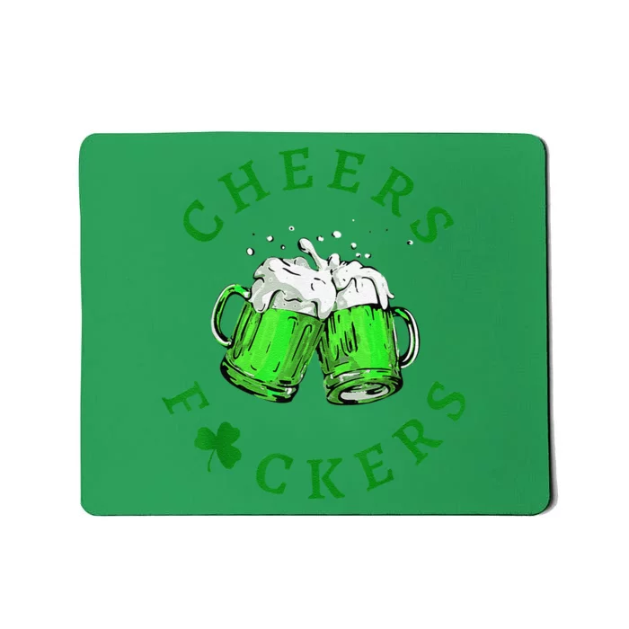 Cheers Fuckers St Patricks Day Men Women Beer Mousepad