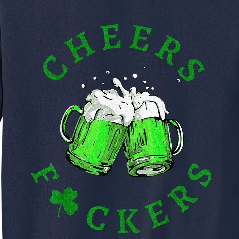 Cheers Fuckers St Patricks Day Men Women Beer Tall Sweatshirt