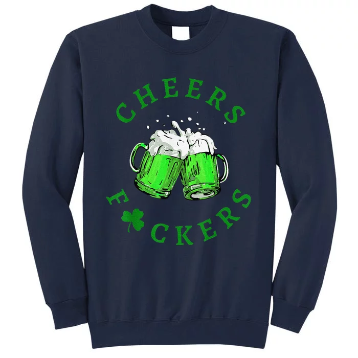 Cheers Fuckers St Patricks Day Men Women Beer Tall Sweatshirt