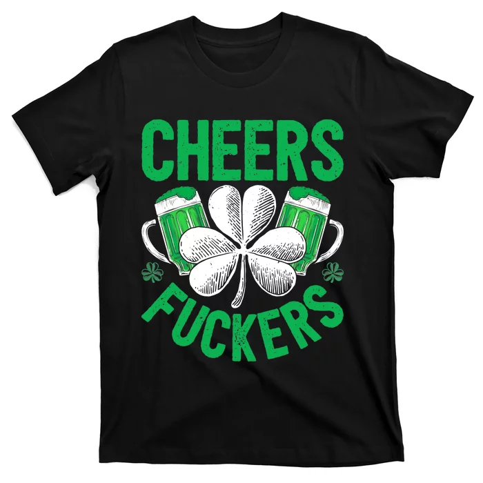 Cheers Fuckers St Patricks Day Beer Drinking Mugs T-Shirt