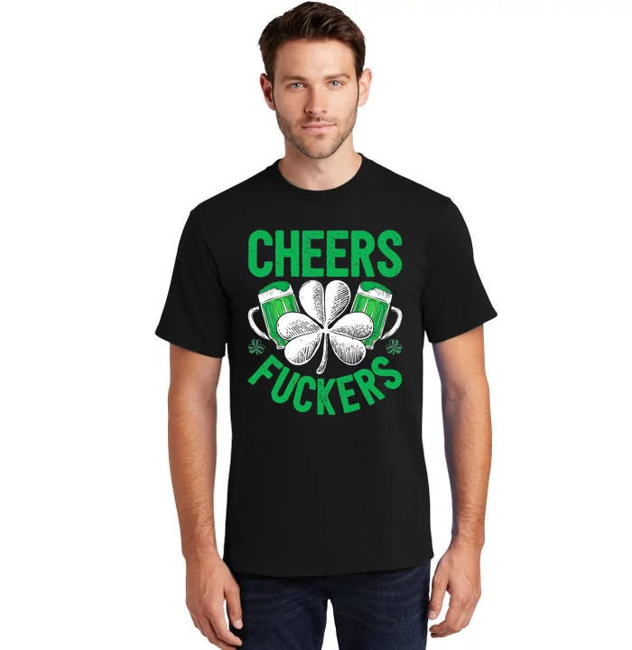 Cheers Fuckers St Patricks Day Beer Drinking Mugs Tall T-Shirt