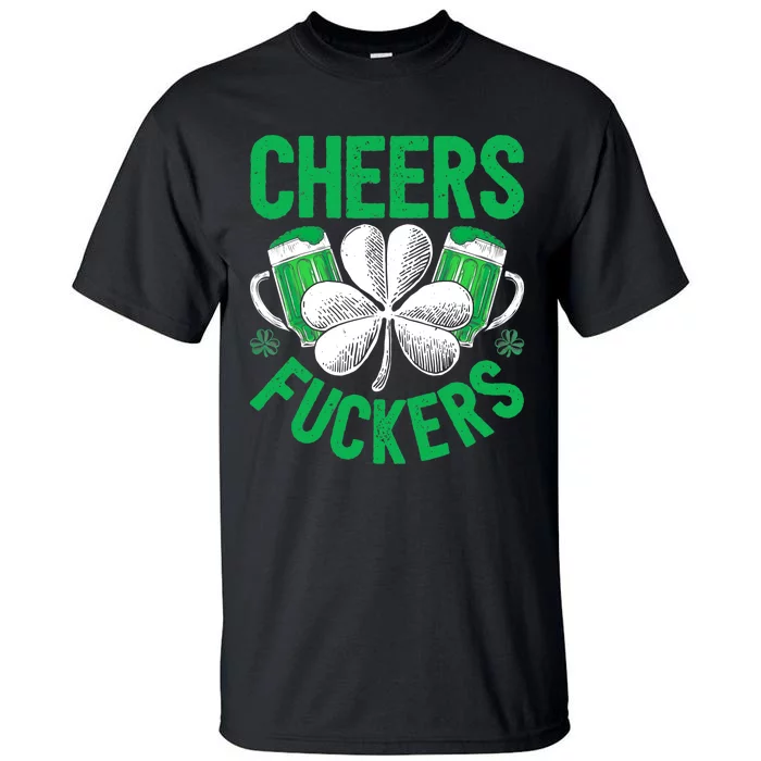 Cheers Fuckers St Patricks Day Beer Drinking Mugs Tall T-Shirt