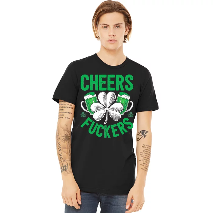 Cheers Fuckers St Patricks Day Beer Drinking Mugs Premium T-Shirt