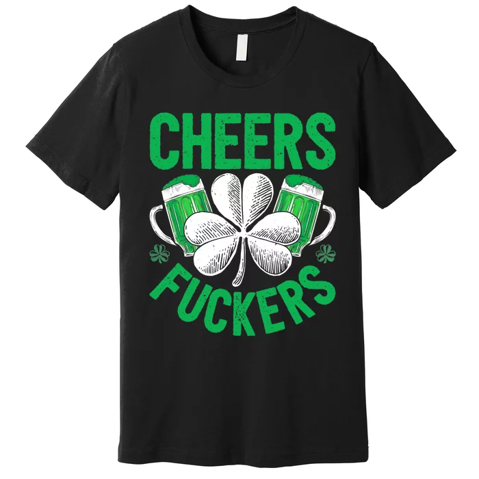 Cheers Fuckers St Patricks Day Beer Drinking Mugs Premium T-Shirt