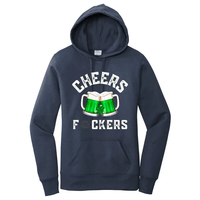 Cheers Fckers St Patricks Day Beer Ing Funny Funny Gift Women's Pullover Hoodie