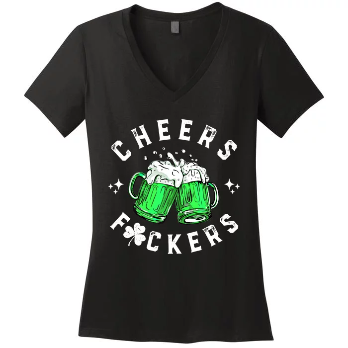 Cheers Fuckers St Patricks Day Funny Beer Ing Gift Women's V-Neck T-Shirt