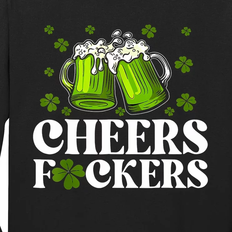 Cheers Fuckers St Patricks Day Funny Beer Drinking Mugs Tall Long Sleeve T-Shirt