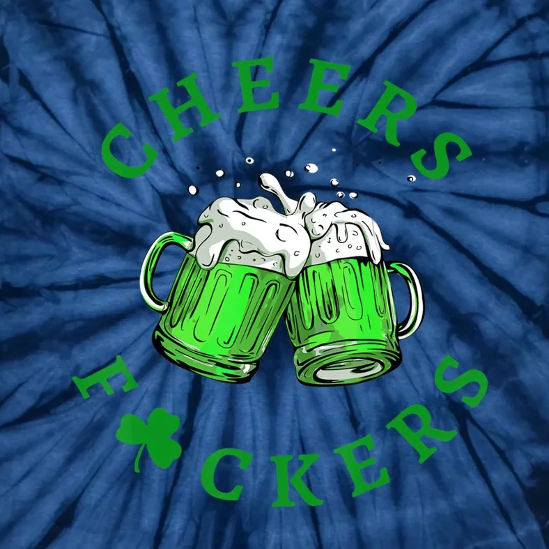 Cheers Fuckers St Patricks Day Men Women Beer Drinkers Tie-Dye T-Shirt