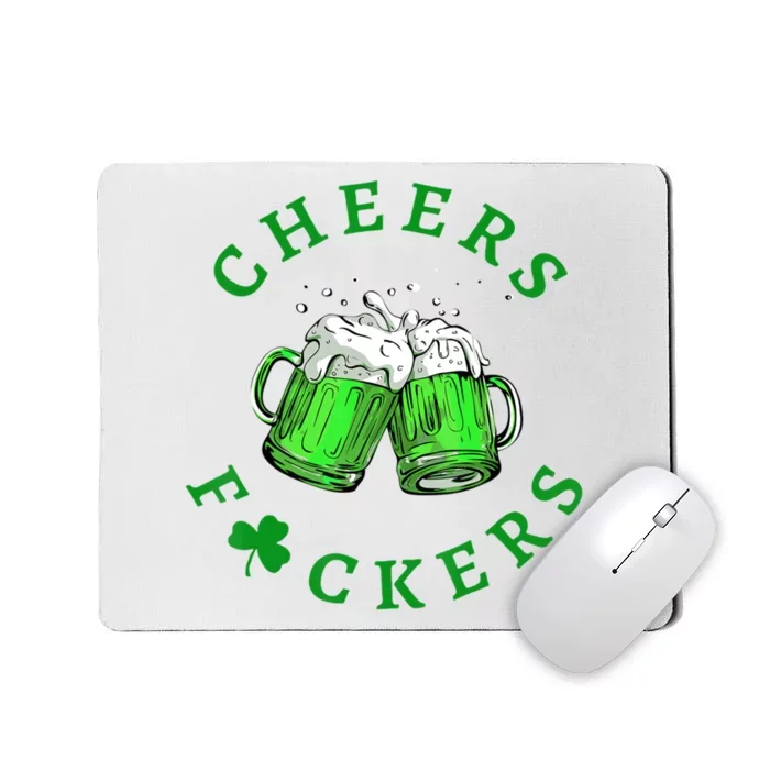 Cheers Fuckers St Patricks Day Men Women Beer Drinkers Mousepad