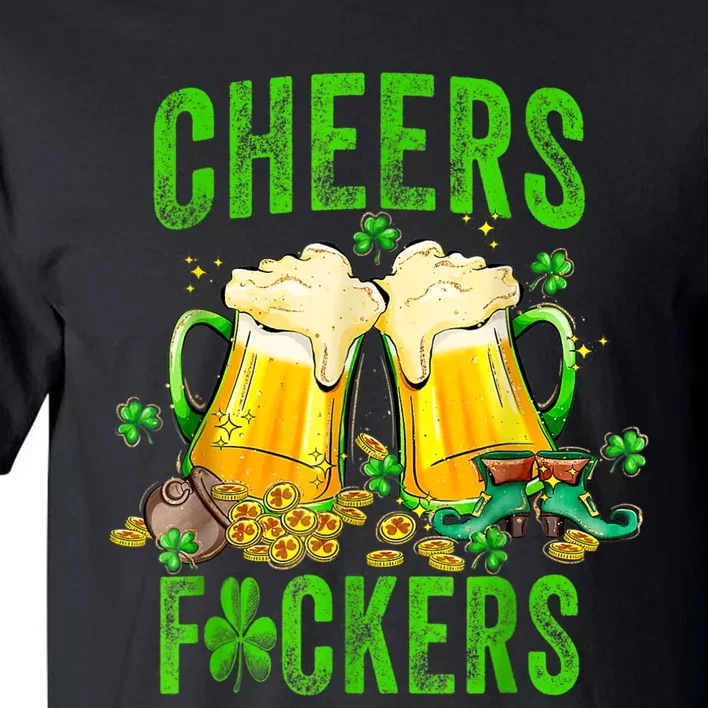 Cheers Fuckers St Patricks Day Men Women Beer Drinking Mugs Tall T-Shirt