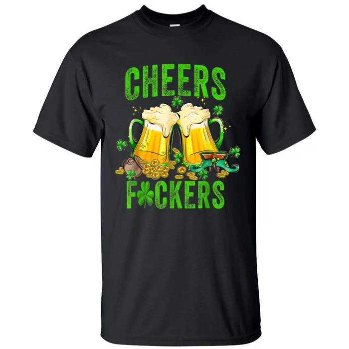 Cheers Fuckers St Patricks Day Men Women Beer Drinking Mugs Tall T-Shirt