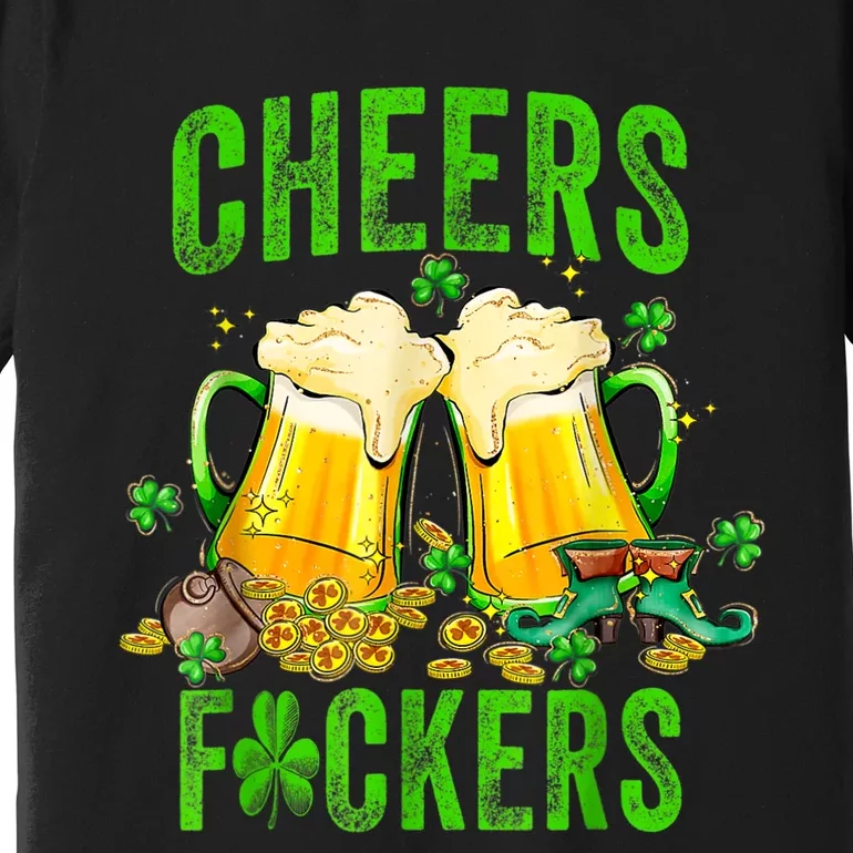 Cheers Fuckers St Patricks Day Men Women Beer Drinking Mugs Premium T-Shirt