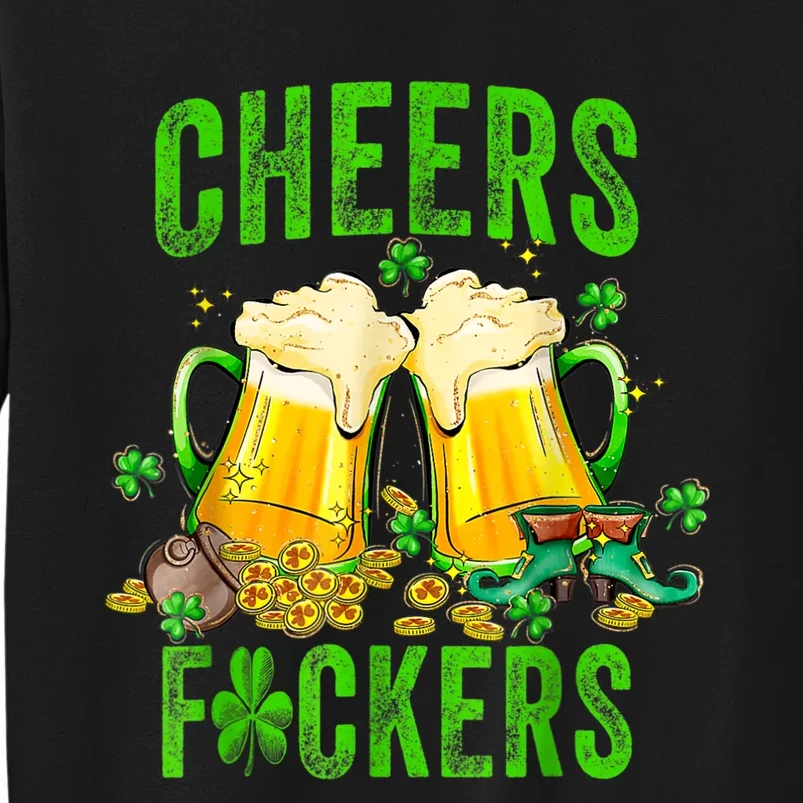 Cheers Fuckers St Patricks Day Men Women Beer Drinking Mugs Tall Sweatshirt