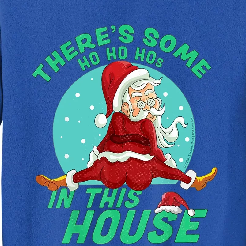 Christmas Funny Santa Theres Some Ho Ho Hos In This House Gift Tall Sweatshirt