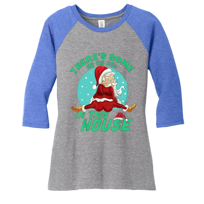 Christmas Funny Santa Theres Some Ho Ho Hos In This House Gift Women's Tri-Blend 3/4-Sleeve Raglan Shirt