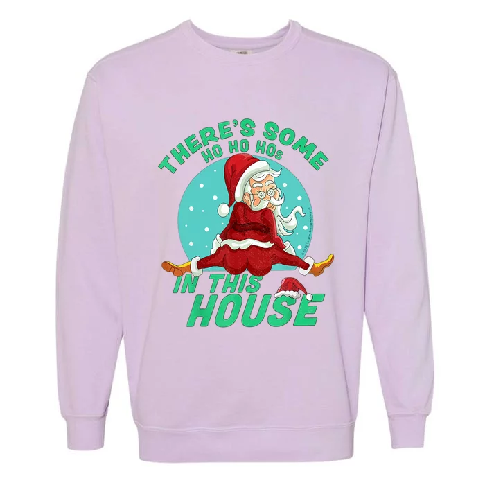 Christmas Funny Santa Theres Some Ho Ho Hos In This House Gift Garment-Dyed Sweatshirt