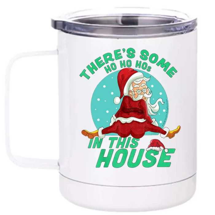 Christmas Funny Santa Theres Some Ho Ho Hos In This House Gift Front & Back 12oz Stainless Steel Tumbler Cup