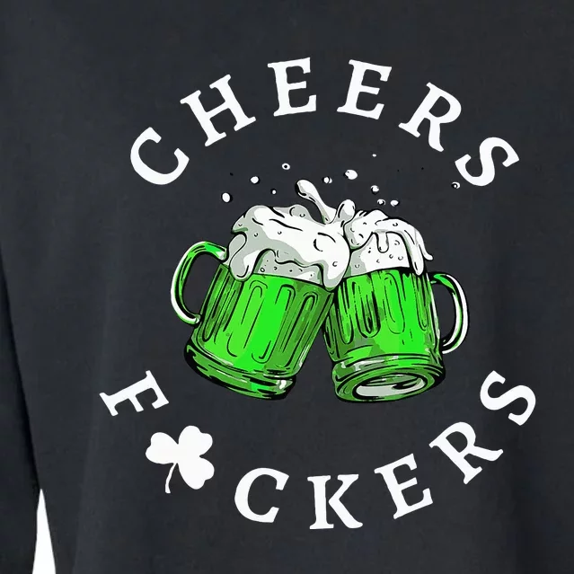 Cheers Fckers' St Patricks Day Beer Drinking Funny Cropped Pullover Crew