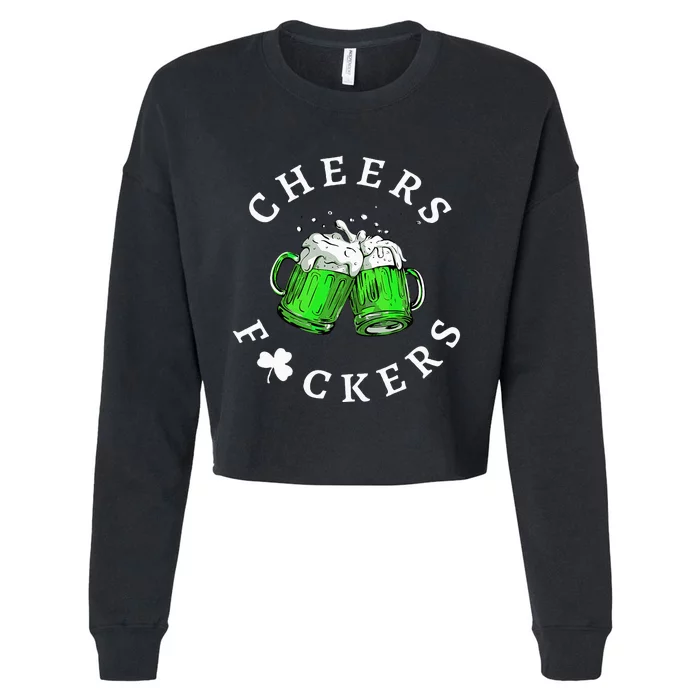 Cheers Fckers' St Patricks Day Beer Drinking Funny Cropped Pullover Crew