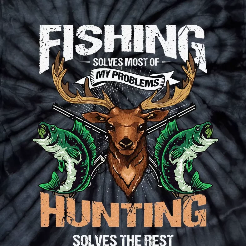 Cute Fishing Solves Most Of My Problems Deer Hunting Tie-Dye T-Shirt