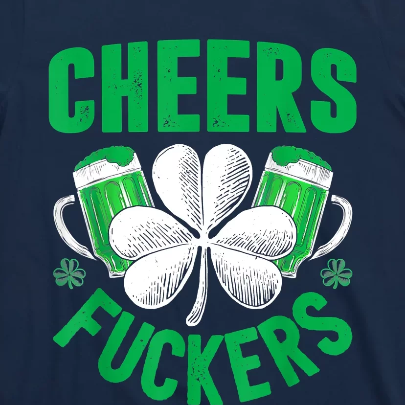 Cheers Fuckers St Patricks Day Funny Beer Drinking Mugs T-Shirt